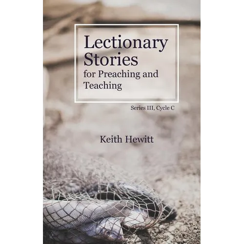 Lectionary Stories for Preaching and Teaching: Series III, Cycle C