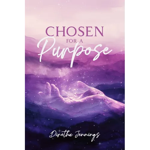 Chosen For a Purpose