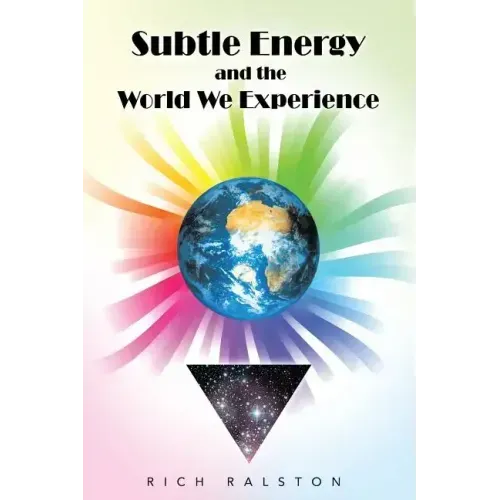 Subtle Energy and the World We Experience