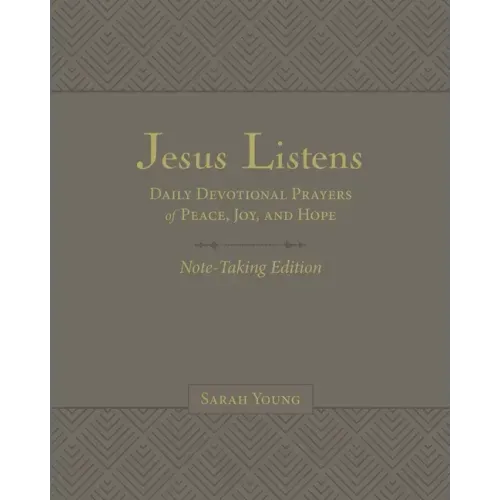 Jesus Listens Note-Taking Edition, Leathersoft, Gray, with Full Scriptures: Daily Devotional Prayers of Peace, Joy, and Hope (a 365-Day Prayer Book)