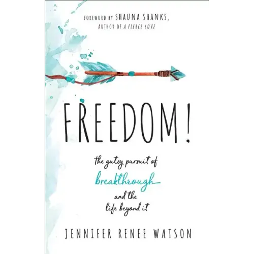 Freedom!: The Gutsy Pursuit of Breakthrough and the Life Beyond It