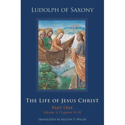 The Life of Jesus Christ: Part One, Volume 2, Chapters 41-92 Volume 282