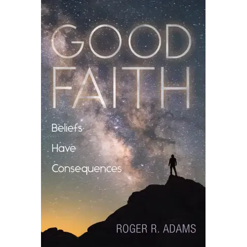 Good Faith: Beliefs Have Consequences