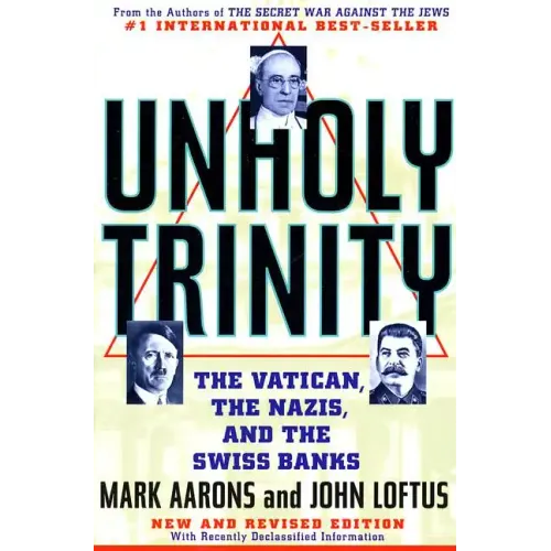 Unholy Trinity: The Vatican, the Nazis, and the Swiss Banks