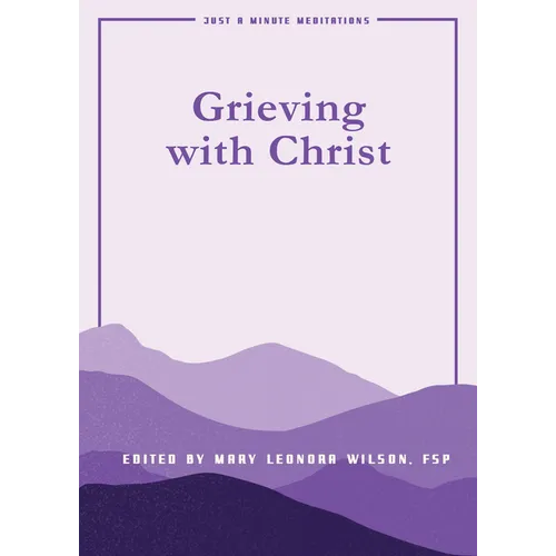 Grieving with Christ: Just a Minute Meditations