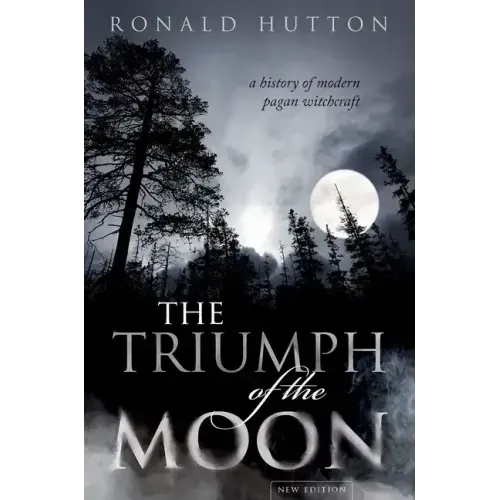 The Triumph of the Moon: A History of Modern Pagan Witchcraft