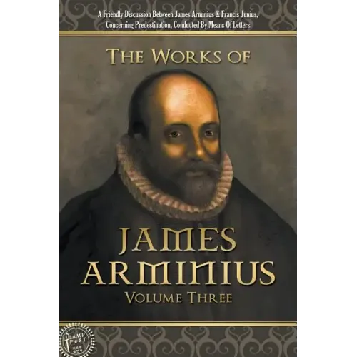 The Works of James Arminius: Volume Three