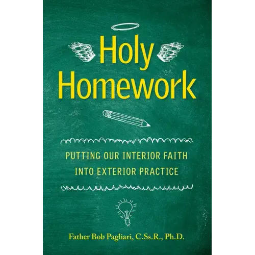 Holy Homework: Putting Our Interior Faith Into Exterior Practice