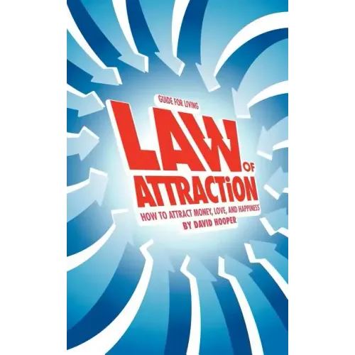 Guide for Living: Law of Attraction - How to Attract Money, Love, and Happiness