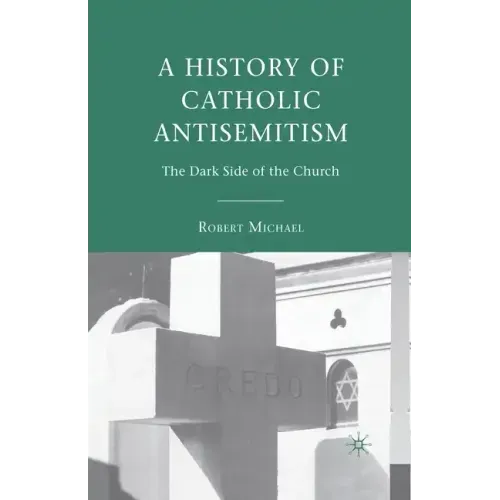 A History of Catholic Antisemitism: The Dark Side of the Church