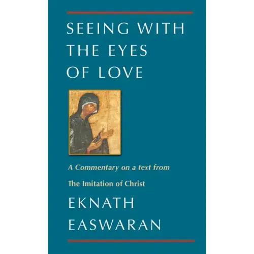 Seeing with the Eyes of Love: A Commentary on a Text from the Imitation of Christ