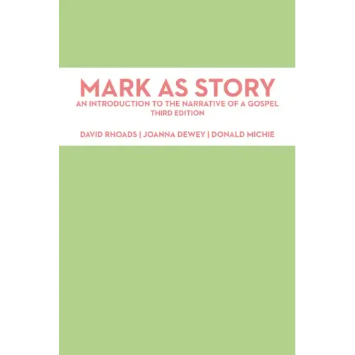 Mark as Story: An Introduction to the Narrative of a Gospel, Third Edition