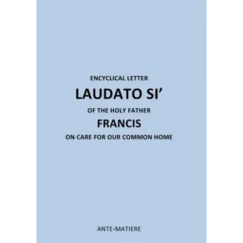 Encyclical Letter Laudato Si' of the Holy Father Francis: On Care for Our Common Home