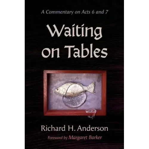 Waiting on Tables: A Commentary on Acts 6 and 7