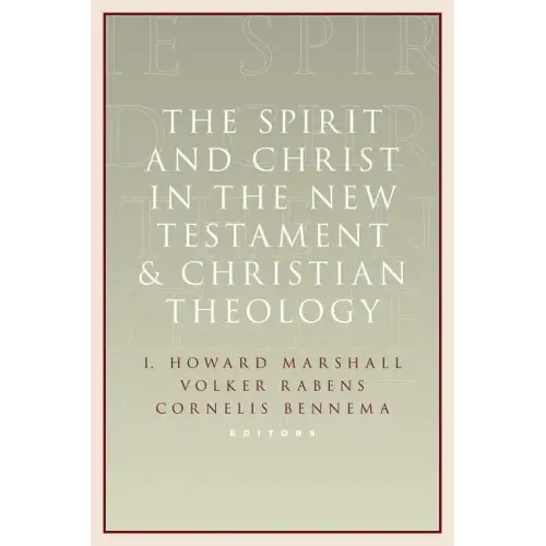 Spirit and Christ in the New Testament and Christian Theology: Essays in Honor of Max Turner