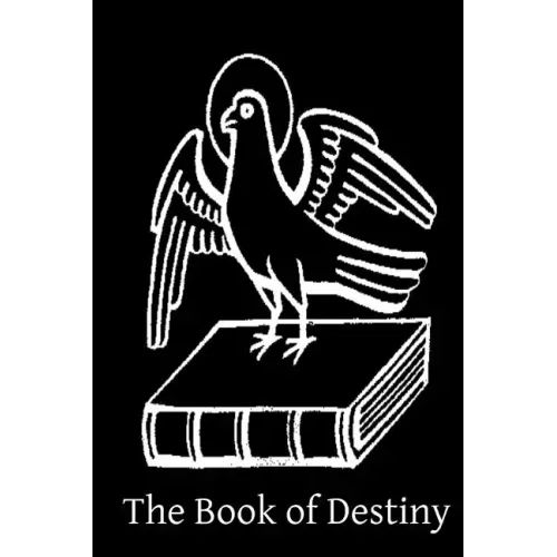 The Book of Destiny: An Open Statement of the Authentic and Inspired Prophecies of The Old and New Testament