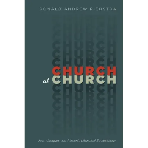 Church at Church: Jean-Jacques Von Allmen's Liturgical Ecclesiology