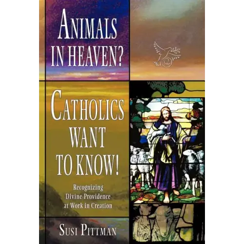 Animals in Heaven?: Catholics Want to Know!