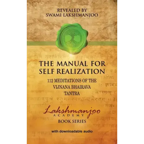 The Manual for Self Realization: 112 Meditations of the Vijnana Bhairava Tantra