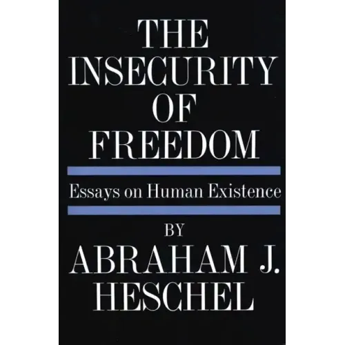 Insecurity of Freedom: Essays on Human Existence