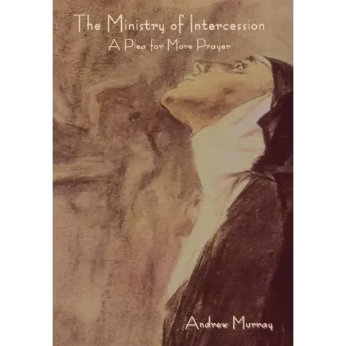The Ministry of Intercession: A Plea for More Prayer