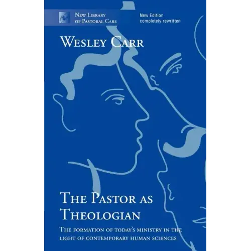 The Pastor as Theologian: The Formation Of Today'S Ministry In The Light Of Contemporary Human Sciences