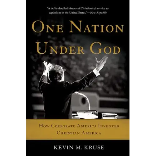 One Nation Under God: How Corporate America Invented Christian America