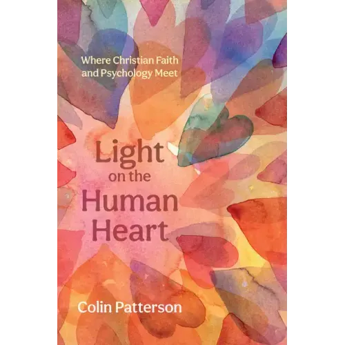 Light on the Human Heart: Where Christian Faith and Psychology Meet