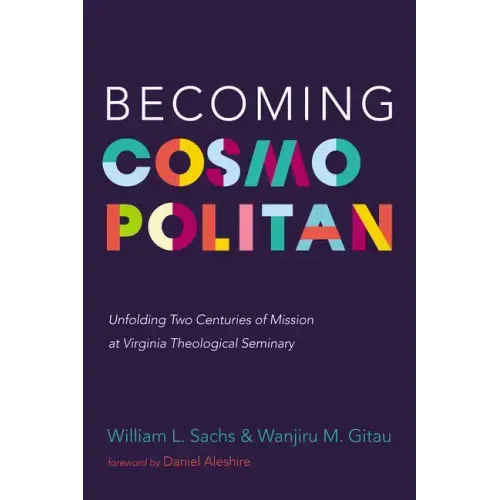 Becoming Cosmopolitan: Unfolding Two Centuries of Mission at Virginia Theological Seminary
