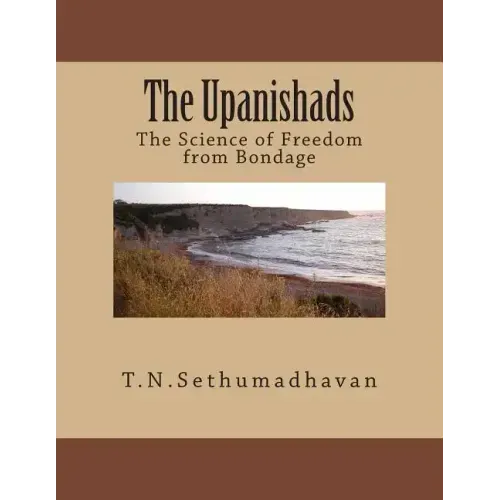 The Upanishads: The Science of Freedom from Bondage