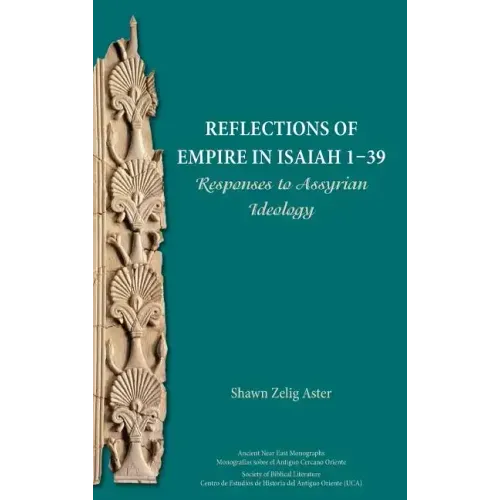 Reflections of Empire in Isaiah 1-39: Responses to Assyrian Ideology