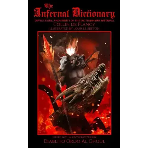 The Infernal Dictionary: Devils, Gods, and Spirits of the Dictionnaire Infernal