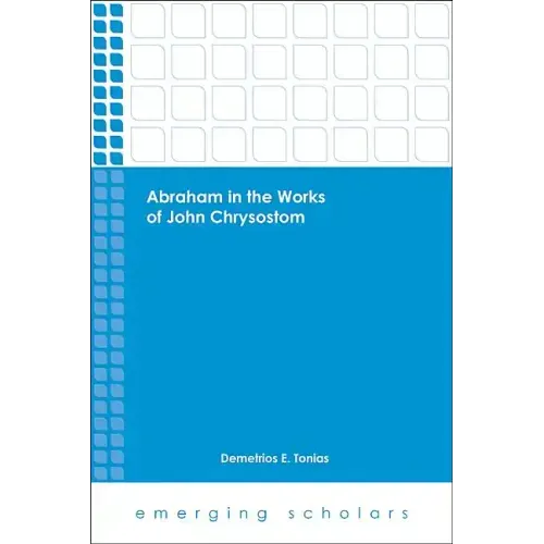 Abraham in the Works of John Chrysostom