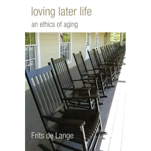 Loving Later Life: An Ethics of Aging