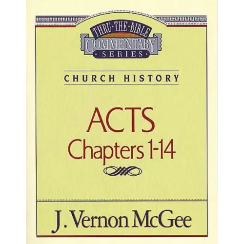Thru the Bible Vol. 40: Church History (Acts 1-14)