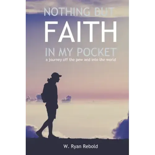 Nothing But Faith In My Pocket: a journey off the pew and into the world