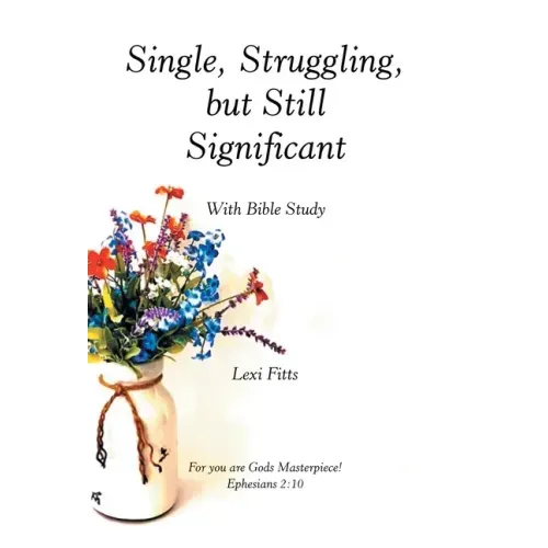 Single, Struggling, but Still Significant: With Bible Study
