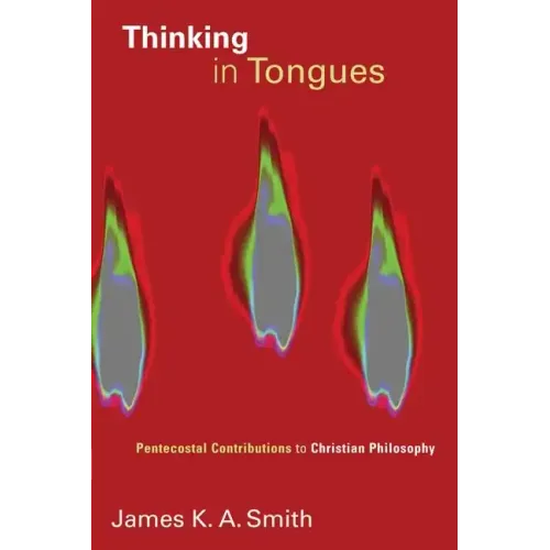 Thinking in Tongues: Pentecostal Contributions to Christian Philosophy