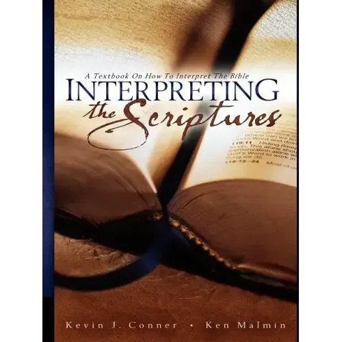 Interpreting the Scriptures: A Textbook on How to Interpret the Bible