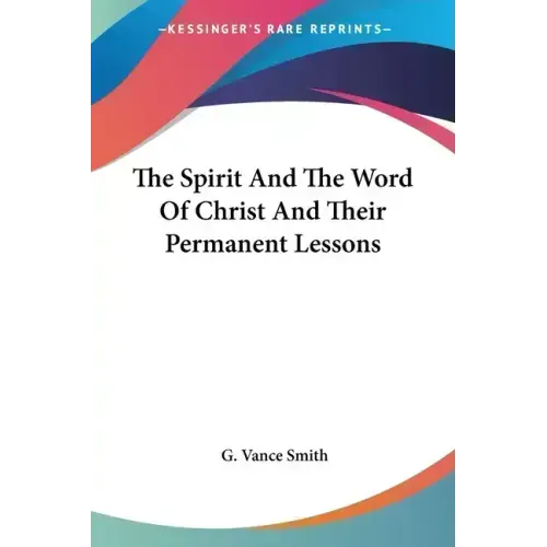 The Spirit And The Word Of Christ And Their Permanent Lessons