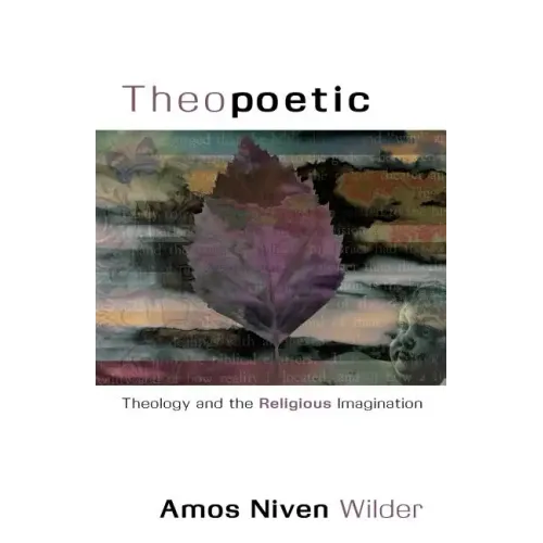 Theopoetic: Theology and the Religious Imagination