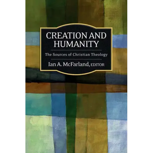 Creation and Humanity: The Sources of Christian Theology