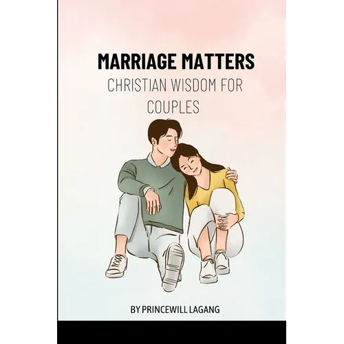 Marriage Matters: Christian Wisdom for Couples