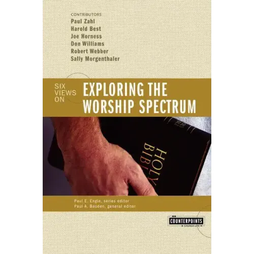 Exploring the Worship Spectrum: 6 Views