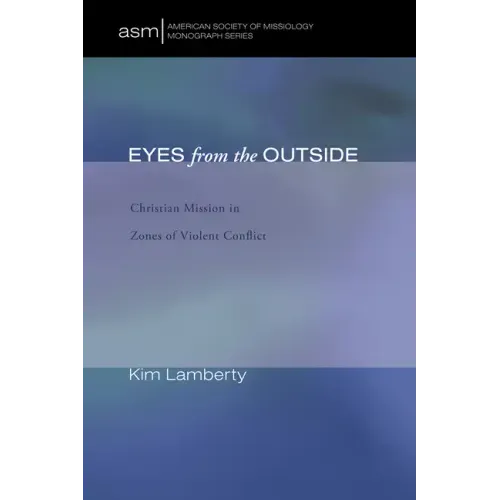 Eyes from the Outside: Christian Mission in Zones of Violent Conflict