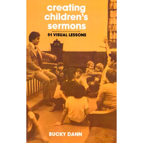 Creating Children's Sermons: 51 Visual Lessons