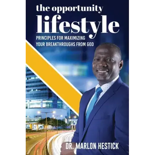 The Opportunity Lifestyle: Principles for Maximizing Your Breakthroughs from God