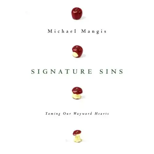Signature Sins: Taming Our Wayward Hearts
