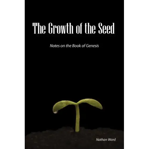 The Growth of the Seed: Notes on the Book of Genesis