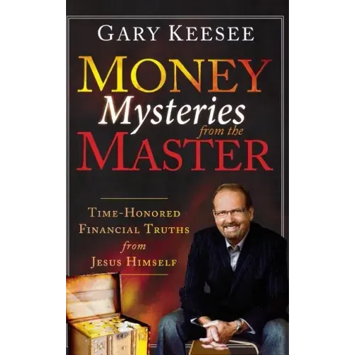 Money Mysteries from the Master: Time-Honored Financial Truths from Jesus Himself